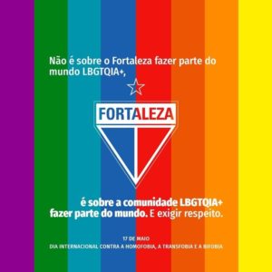 O Fortaleza se manifestou em apoio ao Dia Internacional Contra a LGBTQIA+fobia. Foto: Divulgação/Fortaleza EC